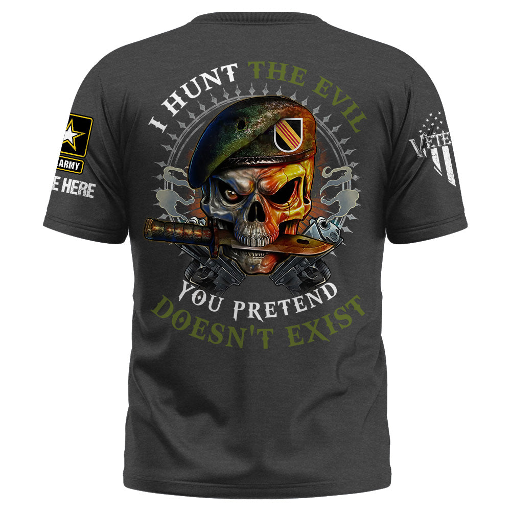 Personalized Shirt I Hunt The Evil You Pretend Doesn't Exist Custom All Military Branches Gift For Veteran K1702 Trhn