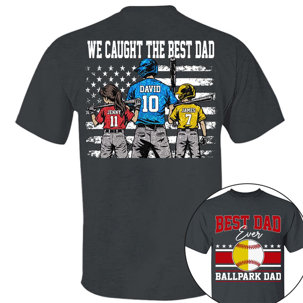 We Caught The Best Dad Baseball Softball Shirt, Personalized Shirt, Gift For Father's Day T1807 Hv01