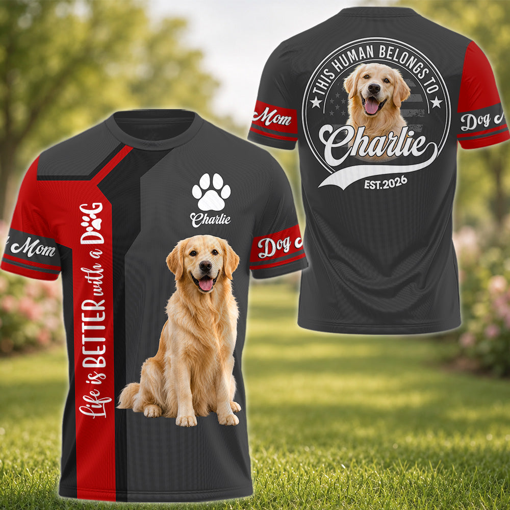 Life Is Better With A Dog, This Human Belongs To - Personalized Shirt - Custom Photo Gift For Dog Lovers T1807 Hv01