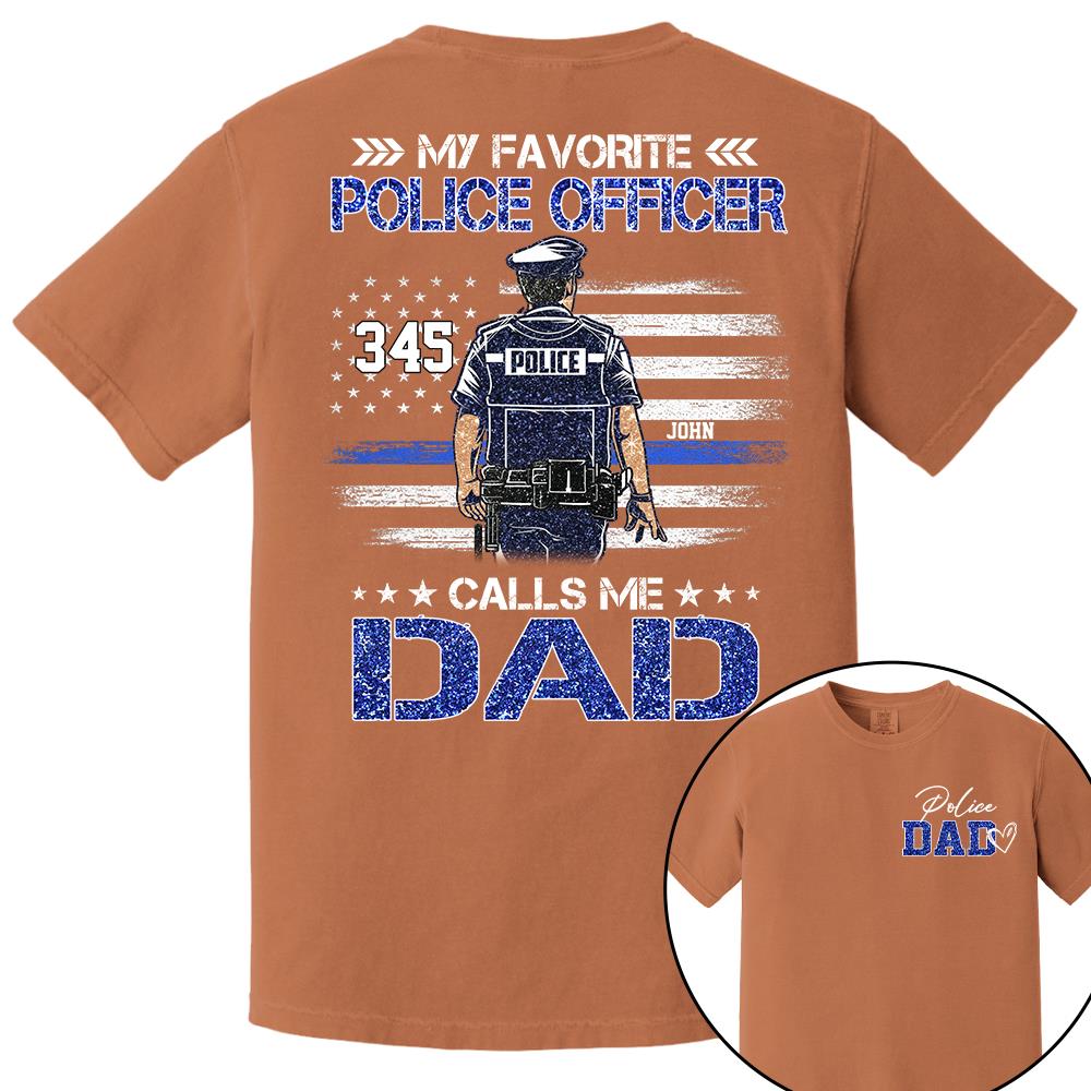 Police Dad, My Favorite Police Officer Calls Me Dad, Custom Shirt Gift For Police Dad Na02 Nh00