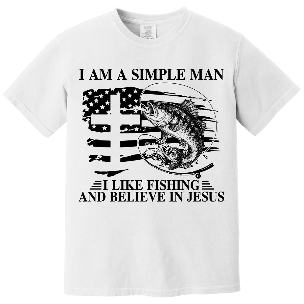 I Am A Simple Man I Like Fishing and Believe in Jesus Shirt, Christian Fisher Shirt, Jesus Fishing Shirt Na02 Hv01