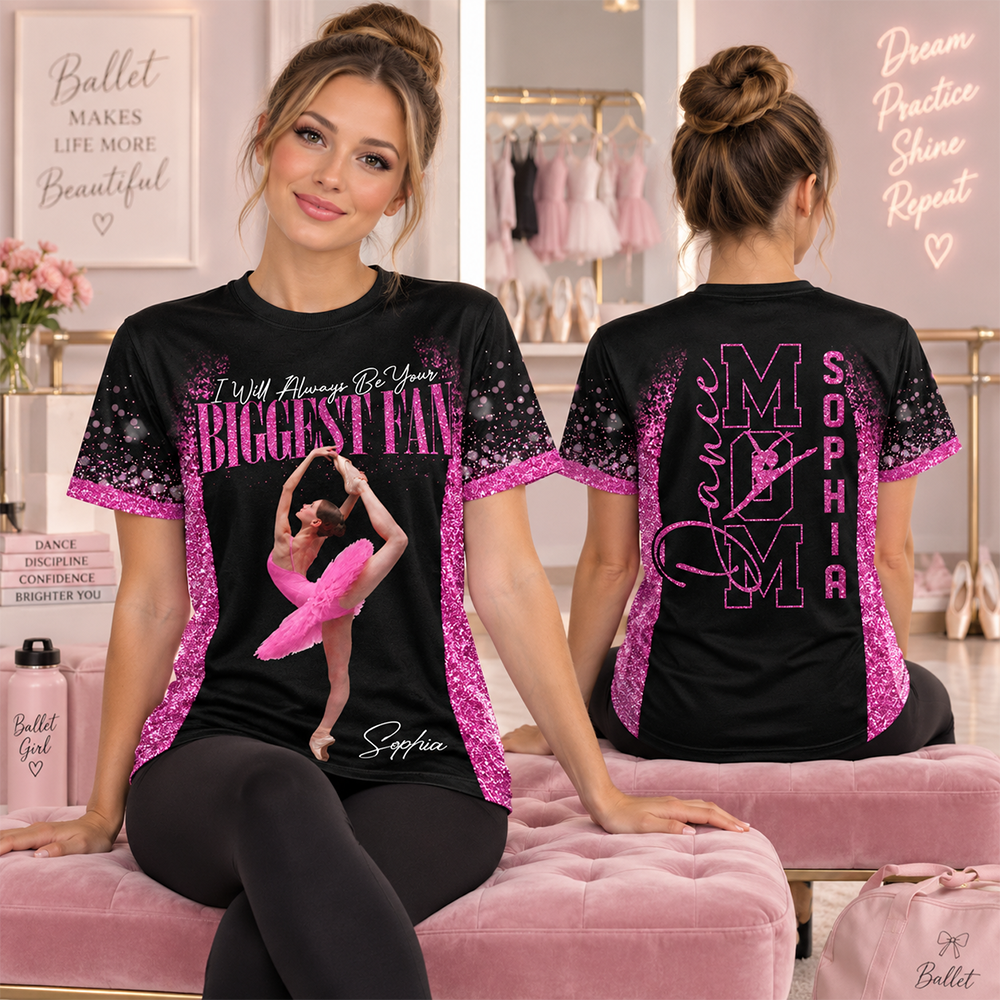 Custom I Will Always Be Your Biggest Fan Shirt,  Dance Mom Shirt, Gift For Dance Lovers L0411 Hv01