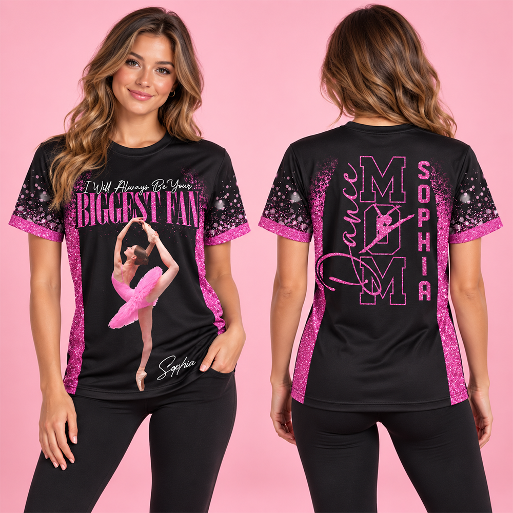 Custom I Will Always Be Your Biggest Fan Shirt,  Dance Mom Shirt, Gift For Dance Lovers L0411 Hv01