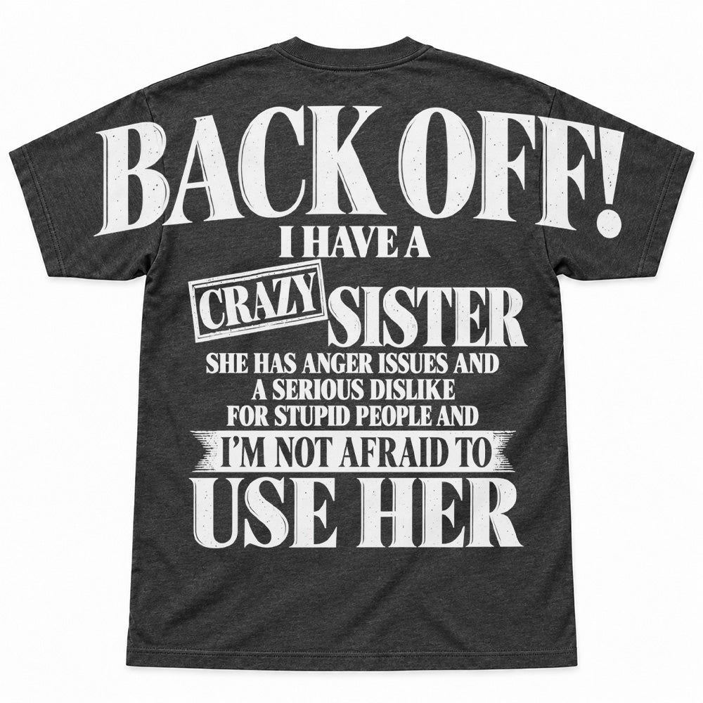 Back Off! I Have A Crazy Sister Shirts - Oversized Shoulder Print, Gift for Sister T24
