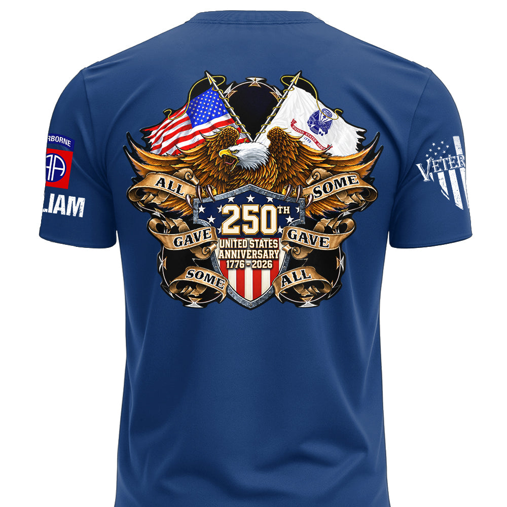 Custom Shirt 250th United States Anniversary  All Gave Some Some Gave All Gift For Military Veterans K1702 MT2