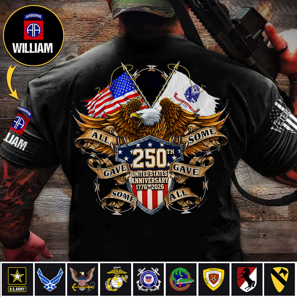 Custom Shirt 250th United States Anniversary  All Gave Some Some Gave All Gift For Military Veterans K1702 MT2
