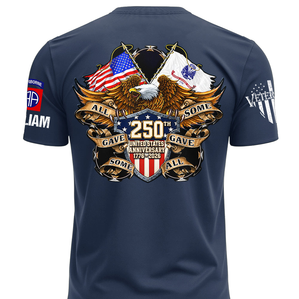 Custom Shirt 250th United States Anniversary  All Gave Some Some Gave All Gift For Military Veterans K1702 MT2