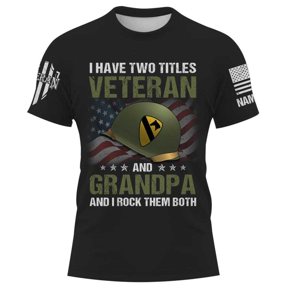 Personalized Shirt I Have Two Titles Veteran And Papa And I Rock Them Both Custom All Units Military Gift For Father's Day K1702