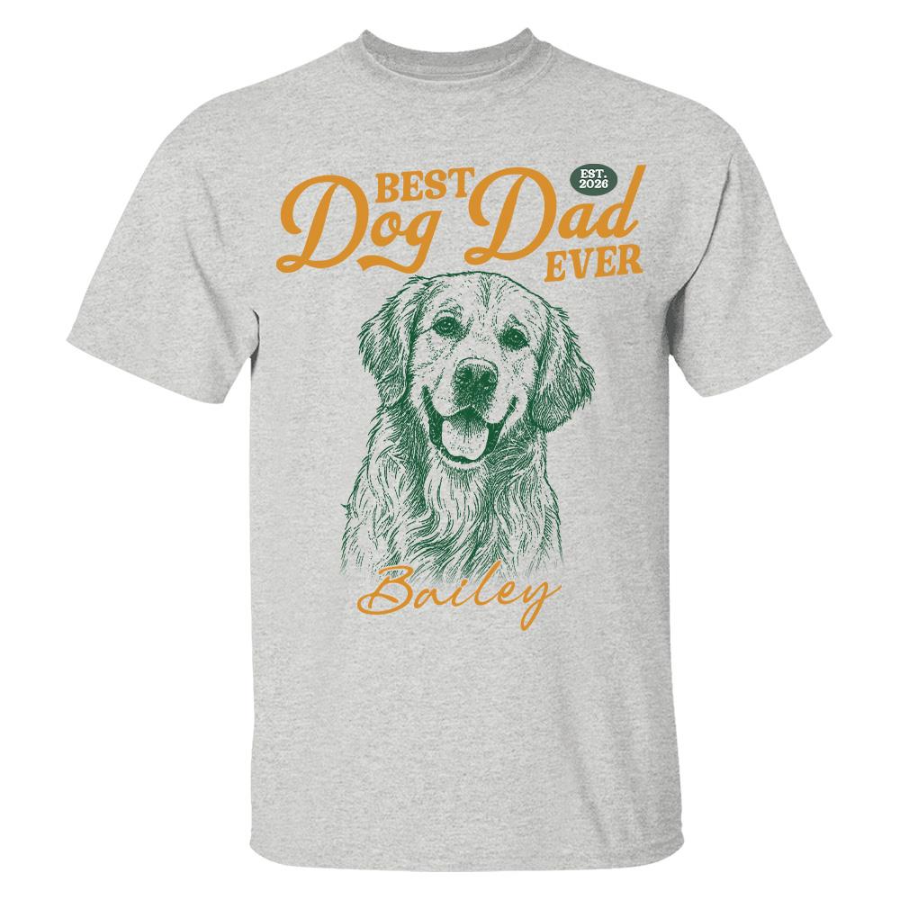 Custom Best Dog Dad Ever Shirt, Pet Lover,  Gift For Dad, Grandpa L0411 Hv01