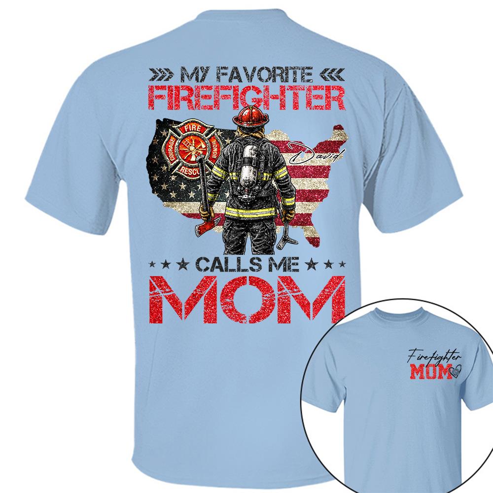 Firefighter Mom, My Favorite Firefighter Calls Me Mom, Custom Shirt Gift For Firefighter Mom Dad T1807 Hv01