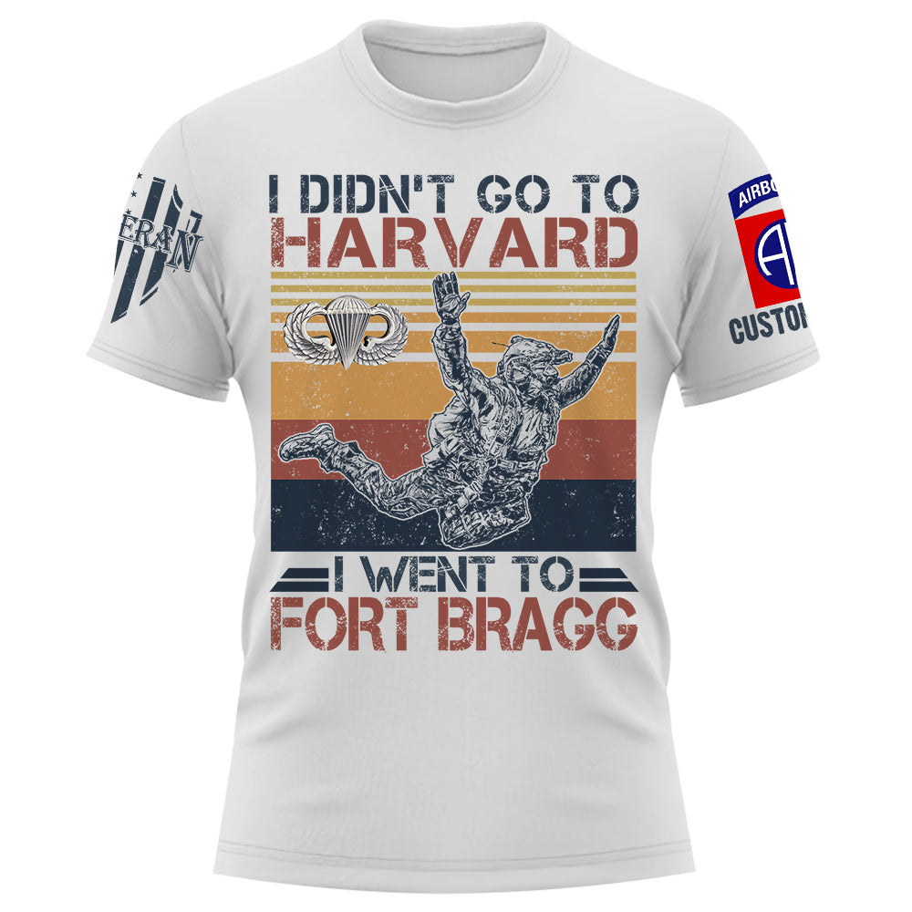 Soldier Custom Shirt I Didn't Go To Harvard I Went To Fort Hood Personalized Gift K1702
