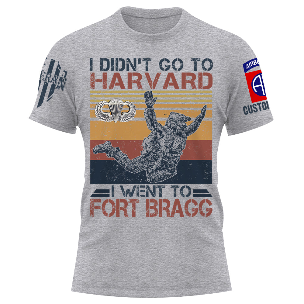 Soldier Custom Shirt I Didn't Go To Harvard I Went To Fort Hood Personalized Gift K1702