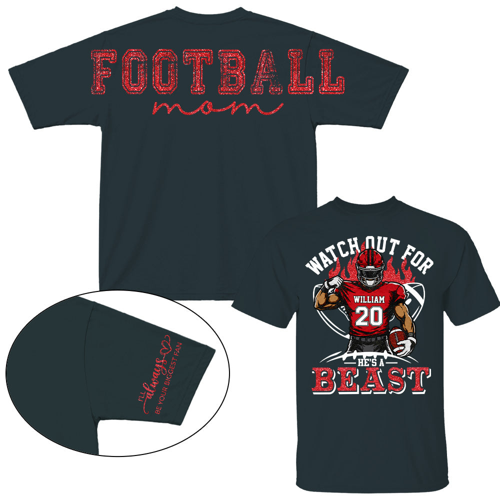 Personalized Watch Out For He's A Beast Football Mom Shirt, Custom Team Player Name Number Front, Oversized Back Print & Sleeve Detail, Game Day Mom Shirt Pt99