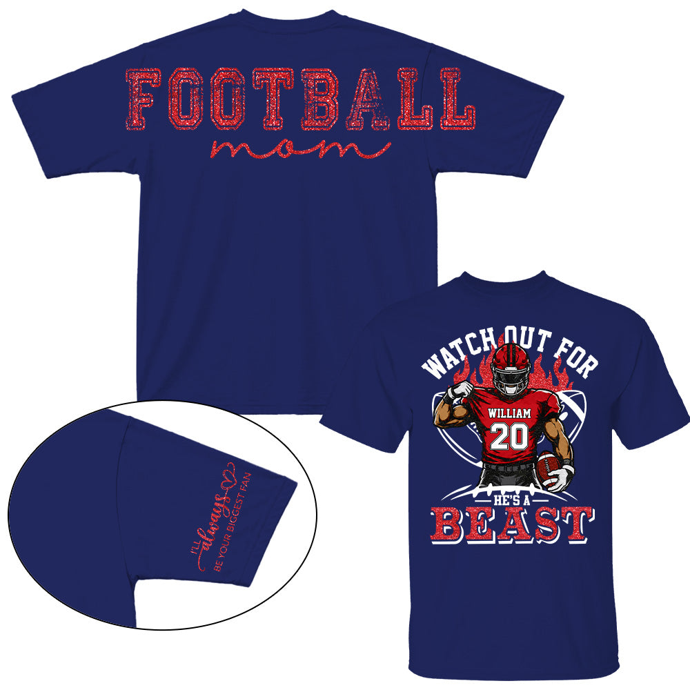 Personalized Watch Out For He's A Beast Football Mom Shirt, Custom Team Player Name Number Front, Oversized Back Print & Sleeve Detail, Game Day Mom Shirt Pt99