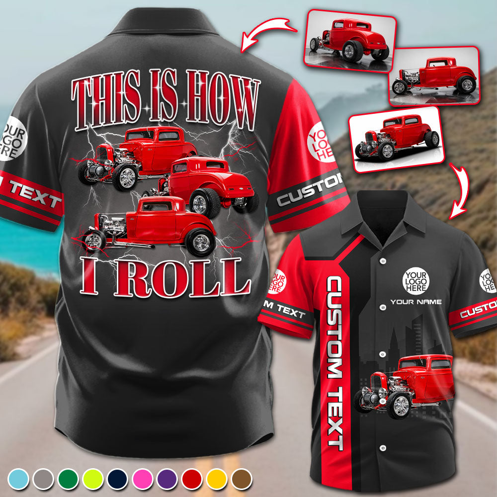 This Is How I Roll - Custom Hot Rod Photo Hawaiian Shirts - Gift For Car Lovers A2110 Pt99