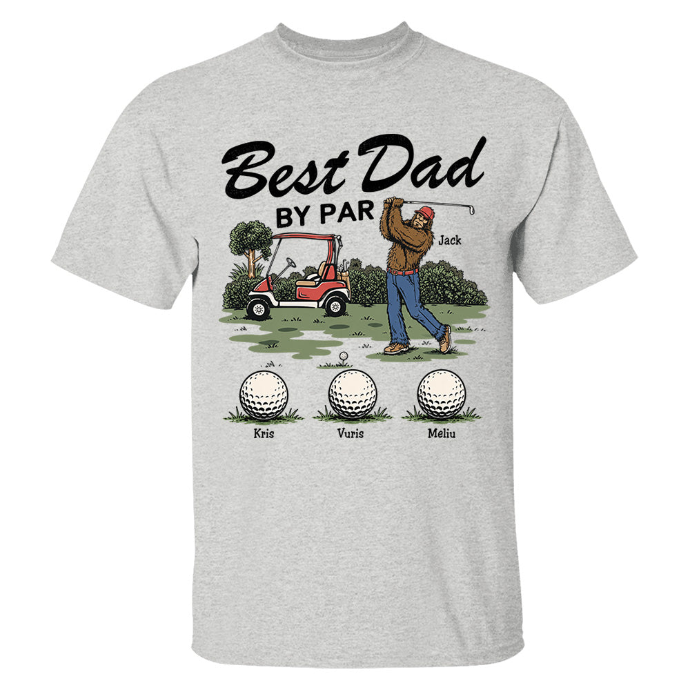 Best Dad By Par Personalized Shirt Bigfoot Golf Dad Shirt Funny Sasquatch Father's Day Gift For Golfers T1807 T24