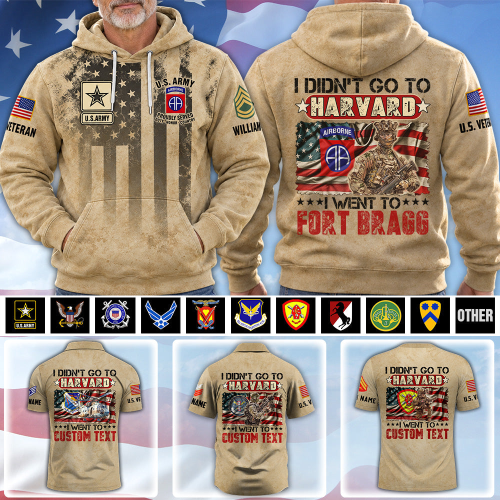 Custom Veteran Shirt I Didn't Go To Harvard I Went To Military Base Available All Military Branches Custom Gift For Veterans K1702 MT2 KL07