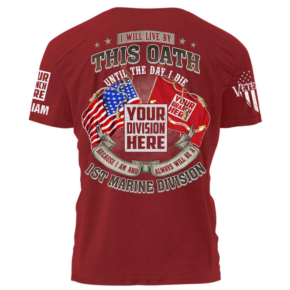 I Will Live By This Oath Until The Day I Die Because I Am And Always Will Be A Veteran American Flag Shirt K1702