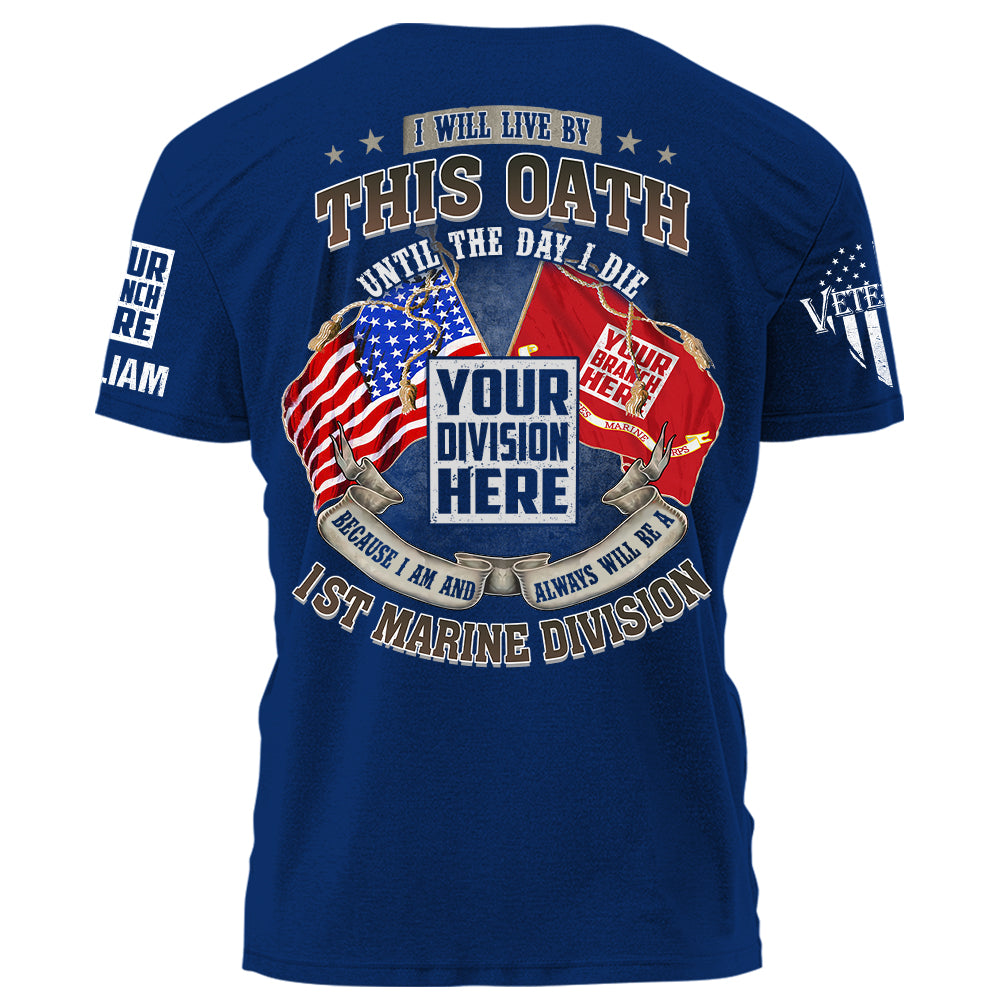 I Will Live By This Oath Until The Day I Die Because I Am And Always Will Be A Veteran American Flag Shirt K1702