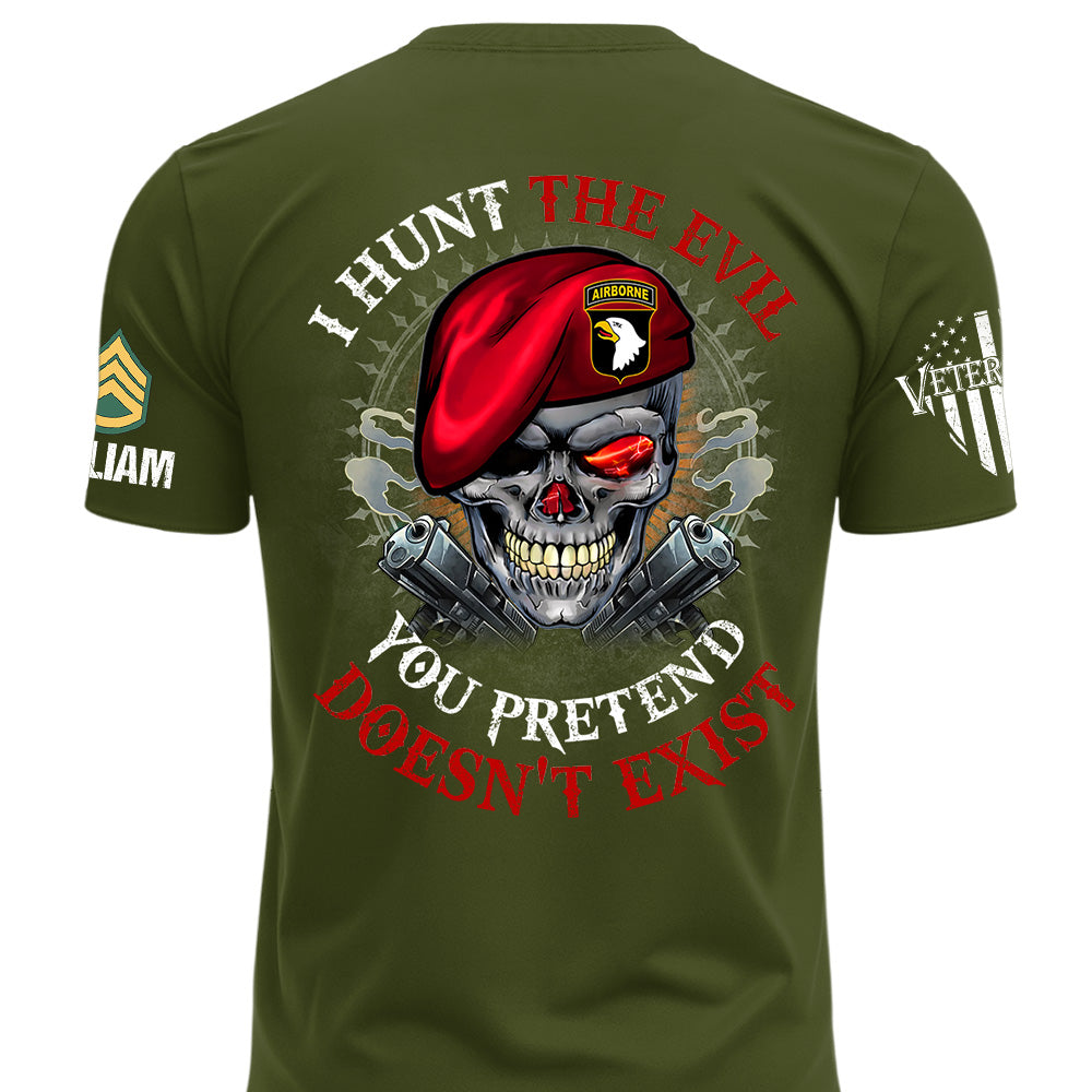 Custom Shirt I Hunt The Evil You Pretend Doesn't Exist For Veterans Gift Available All Military Branches K1702 MT2-07.08.2026