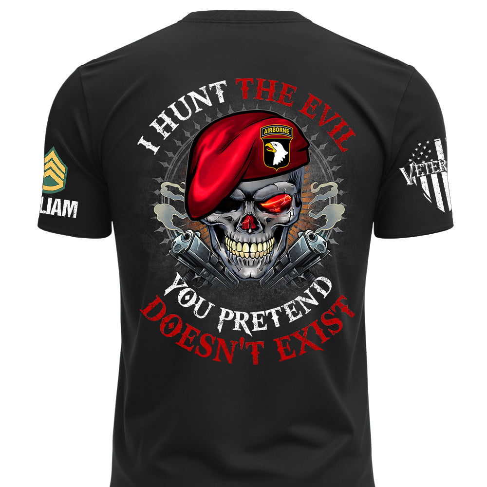 Custom Shirt I Hunt The Evil You Pretend Doesn't Exist For Veterans Gift Available All Military Branches K1702 MT2-07.08.2026