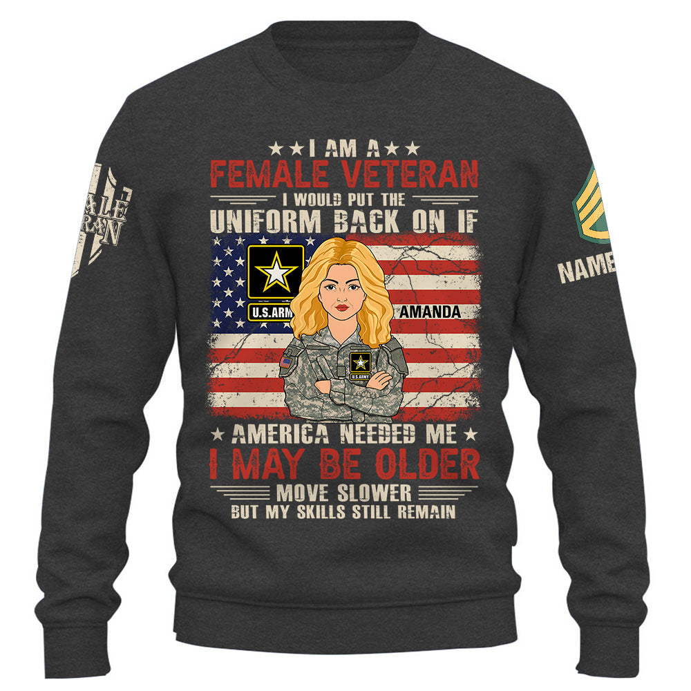 Personalized Shirt I Am A Female Veteran I Would Put The Uniform Back On If America Needed Me Custom Female Veteran K1702