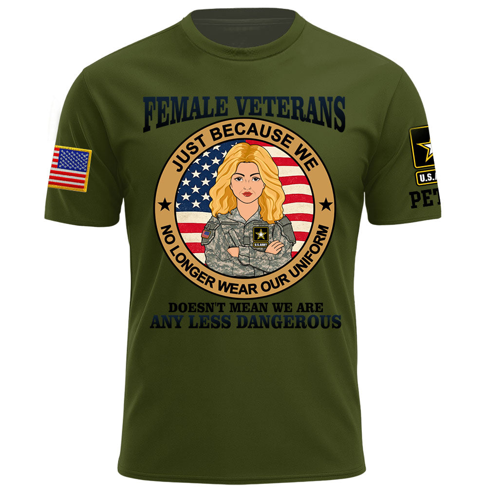 Personalized Shirt Female Veterans Just Because We No Longer Wear Our Uniform Custom Gift For Female Veteran K1702 MT2