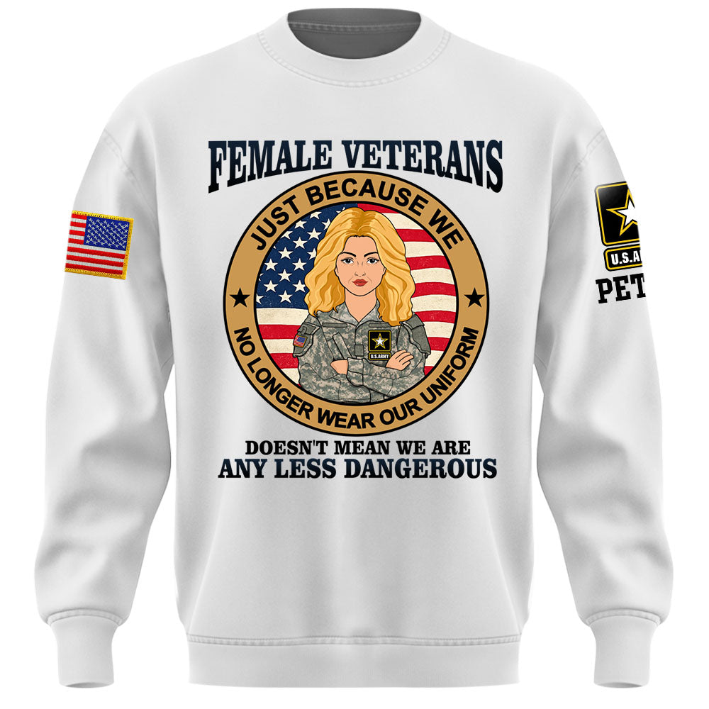 Personalized Shirt Female Veterans Just Because We No Longer Wear Our Uniform Custom Gift For Female Veteran K1702 MT2