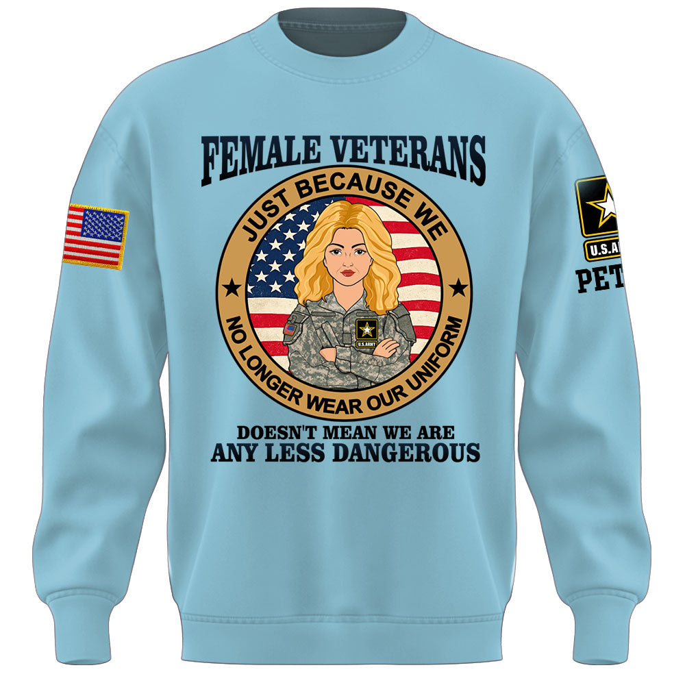 Personalized Shirt Female Veterans Just Because We No Longer Wear Our Uniform Custom Gift For Female Veteran K1702 MT2