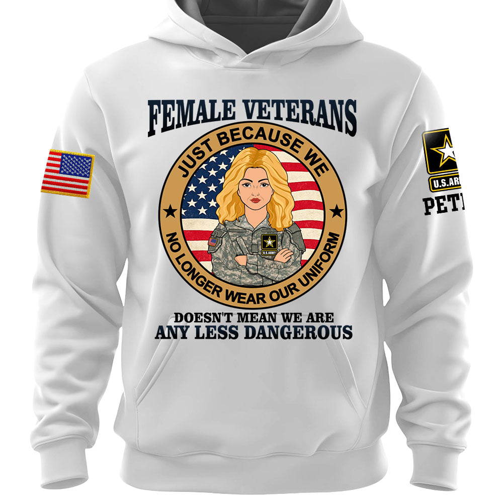 Personalized Shirt Female Veterans Just Because We No Longer Wear Our Uniform Custom Gift For Female Veteran K1702 MT2