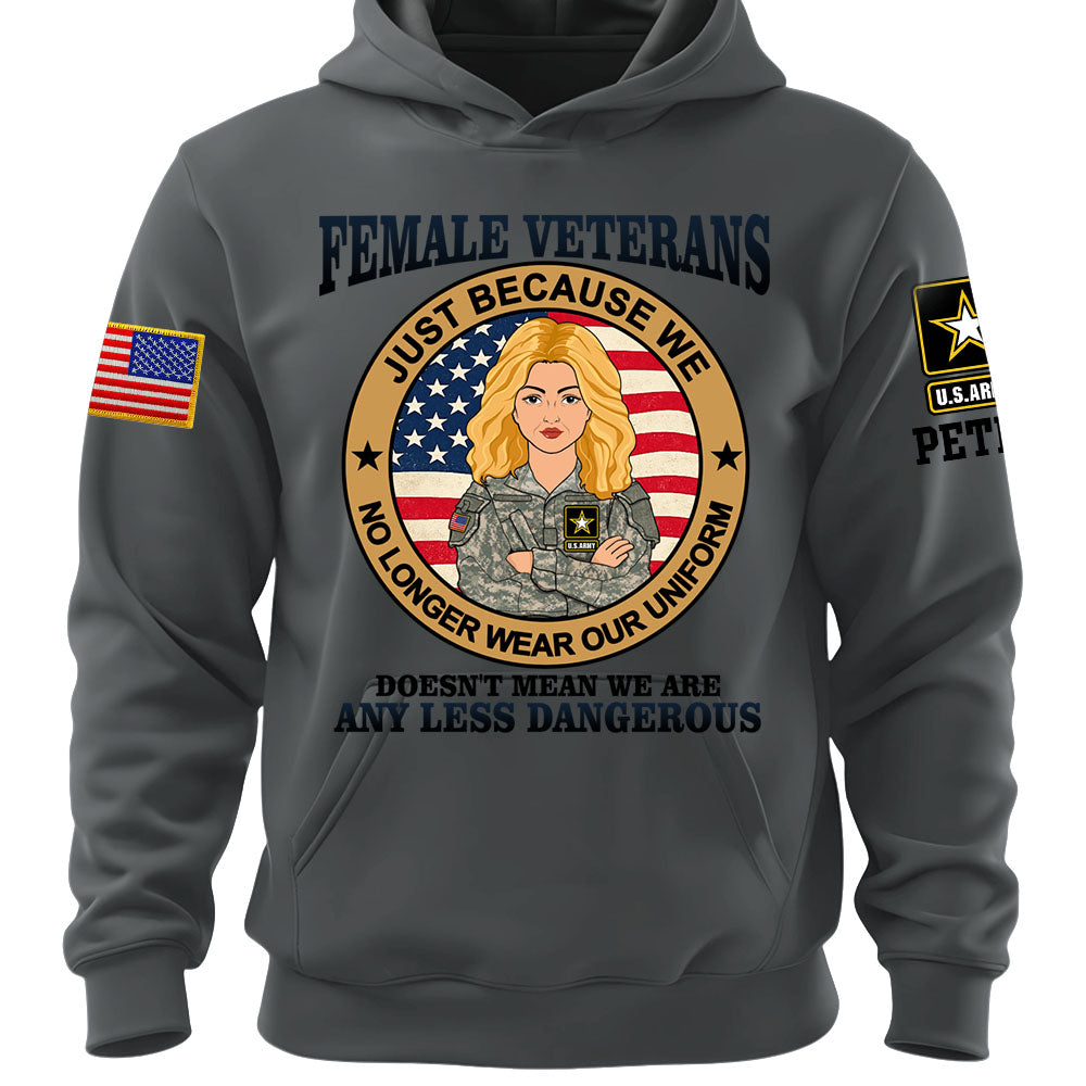 Personalized Shirt Female Veterans Just Because We No Longer Wear Our Uniform Custom Gift For Female Veteran K1702 MT2