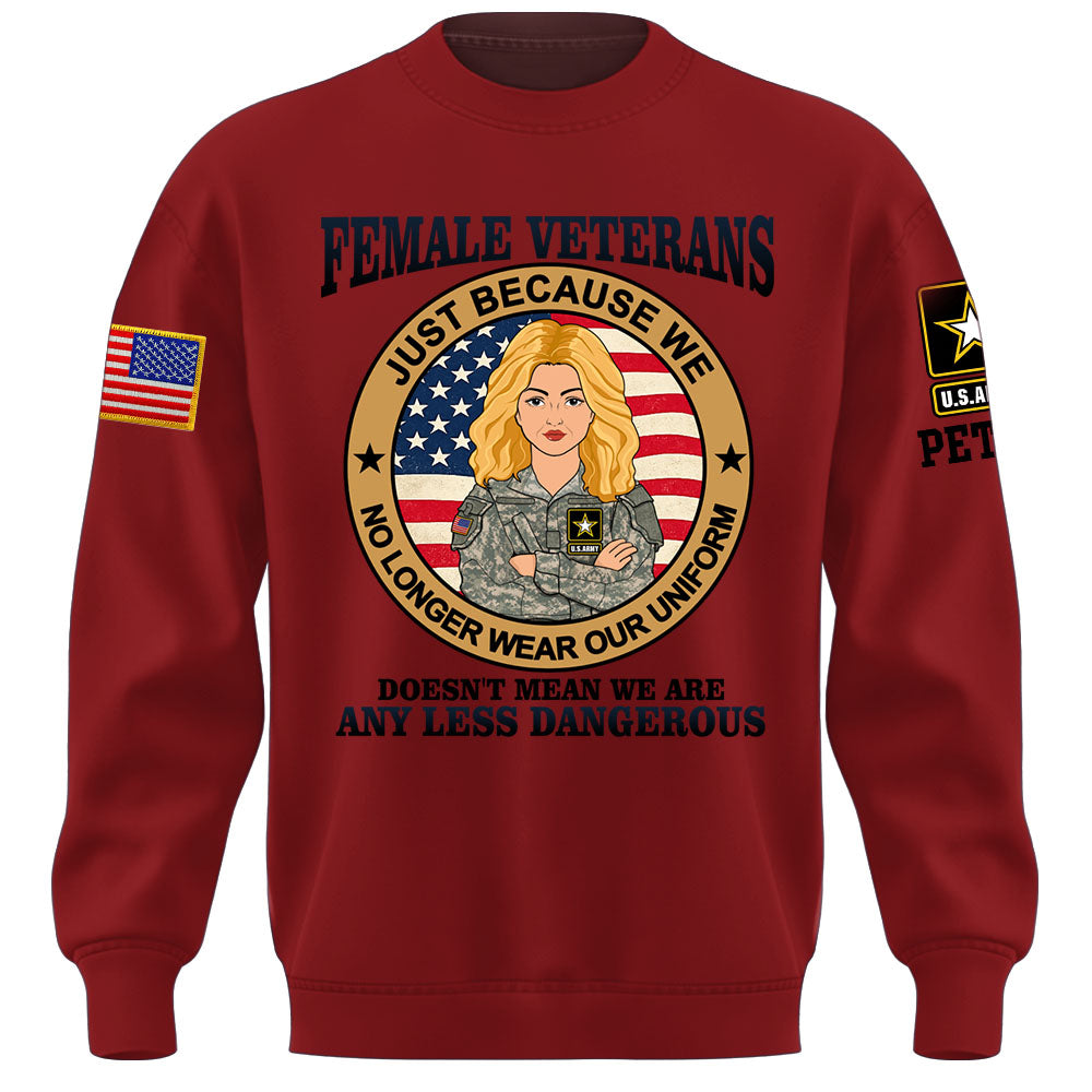 Personalized Shirt Female Veterans Just Because We No Longer Wear Our Uniform Custom Gift For Female Veteran K1702 MT2