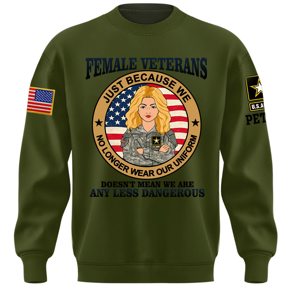 Personalized Shirt Female Veterans Just Because We No Longer Wear Our Uniform Custom Gift For Female Veteran K1702 MT2