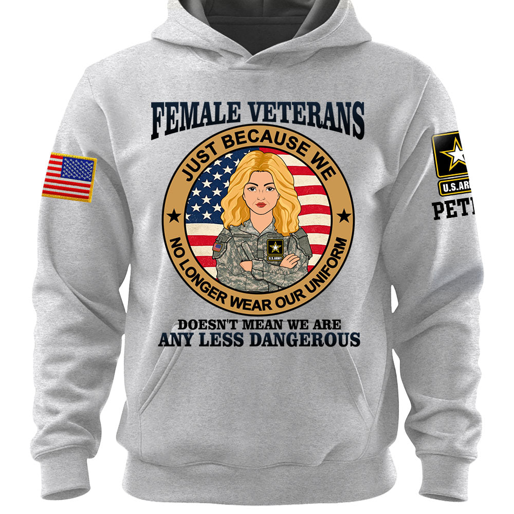 Personalized Shirt Female Veterans Just Because We No Longer Wear Our Uniform Custom Gift For Female Veteran K1702 MT2