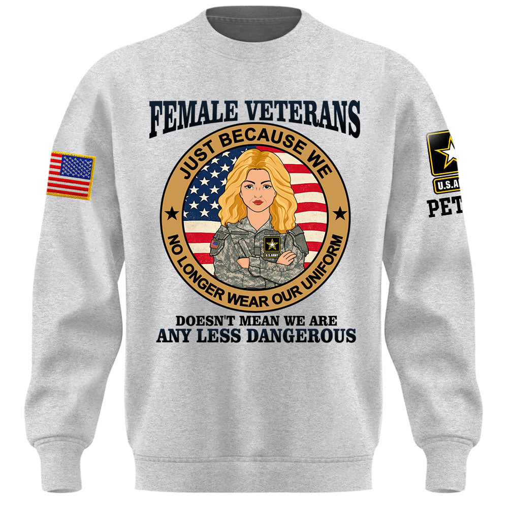 Personalized Shirt Female Veterans Just Because We No Longer Wear Our Uniform Custom Gift For Female Veteran K1702 MT2