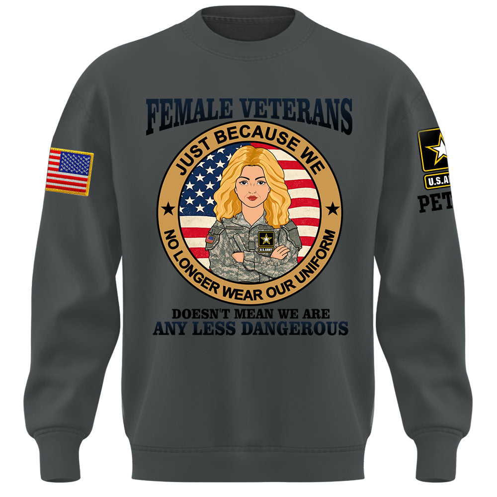 Personalized Shirt Female Veterans Just Because We No Longer Wear Our Uniform Custom Gift For Female Veteran K1702 MT2