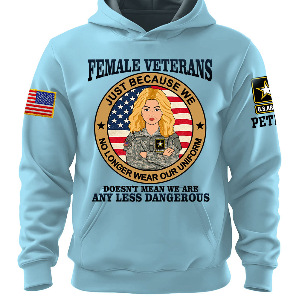 Personalized Shirt Female Veterans Just Because We No Longer Wear Our Uniform Custom Gift For Female Veteran K1702 MT2