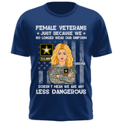 Personalized Shirt Female Veterans Just Because We No Longer Wear Our Uniform Custom For Female Veteran K1702 Trhn
