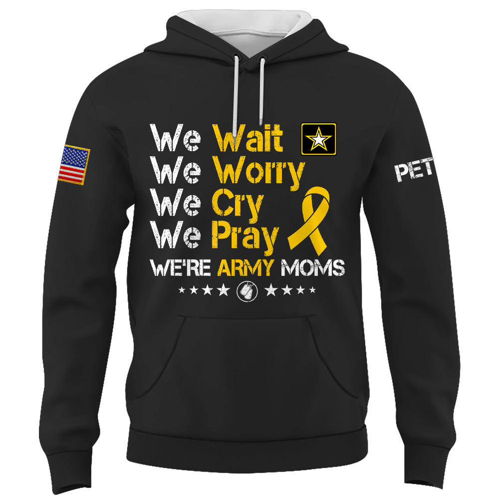 Personalized Shirt We Wait We Worry We Cry We Pray We're Military Moms Support Our Troops Military Family K1702 Trhn