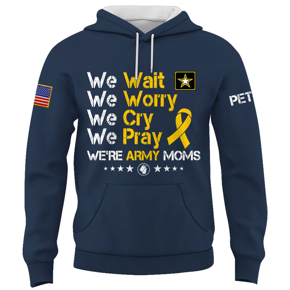 Personalized Shirt We Wait We Worry We Cry We Pray We're Military Moms Support Our Troops Military Family K1702 Trhn