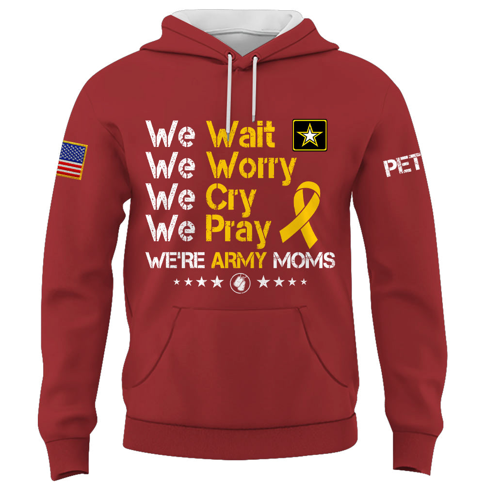 Personalized Shirt We Wait We Worry We Cry We Pray We're Military Moms Support Our Troops Military Family K1702 Trhn