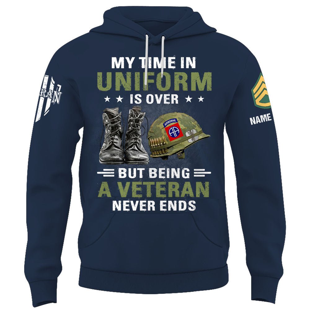 Personalized Shirt My Time Uniform Is Over But Being A Veteran Never Ends Gift For Veterans K1702