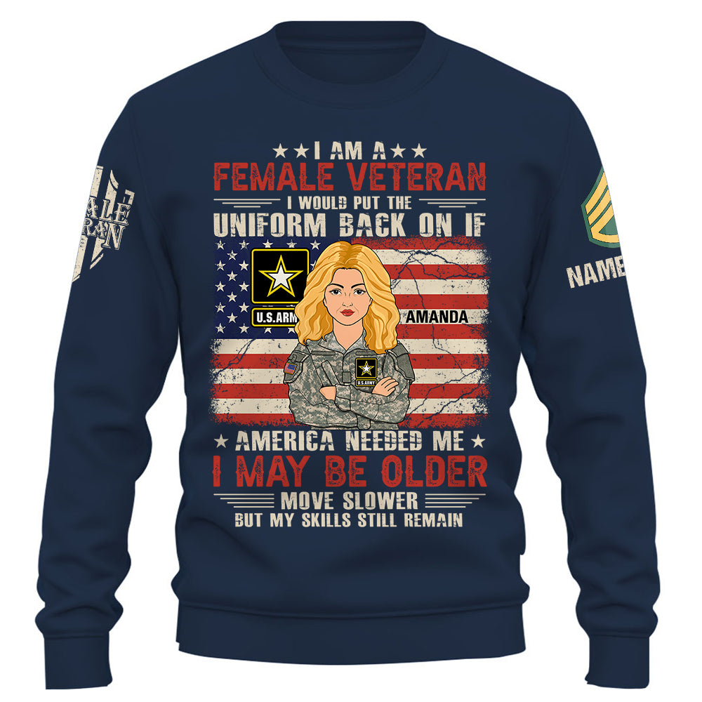Personalized Shirt I Am A Female Veteran I Would Put The Uniform Back On If America Needed Me Custom Female Veteran K1702