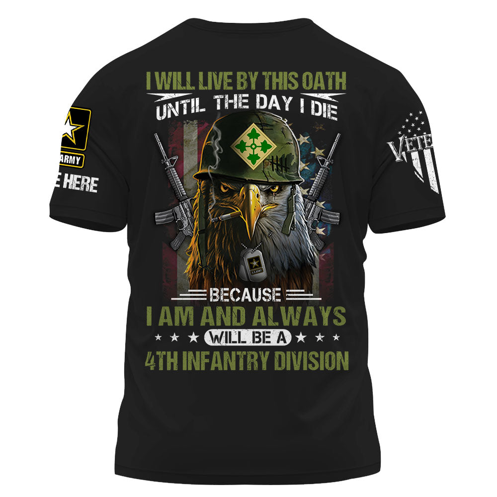 Custom Shirt I Will Live By This Oath Until The Day I Die Because I Am And Always Will Be A Veteran Shirt K1702