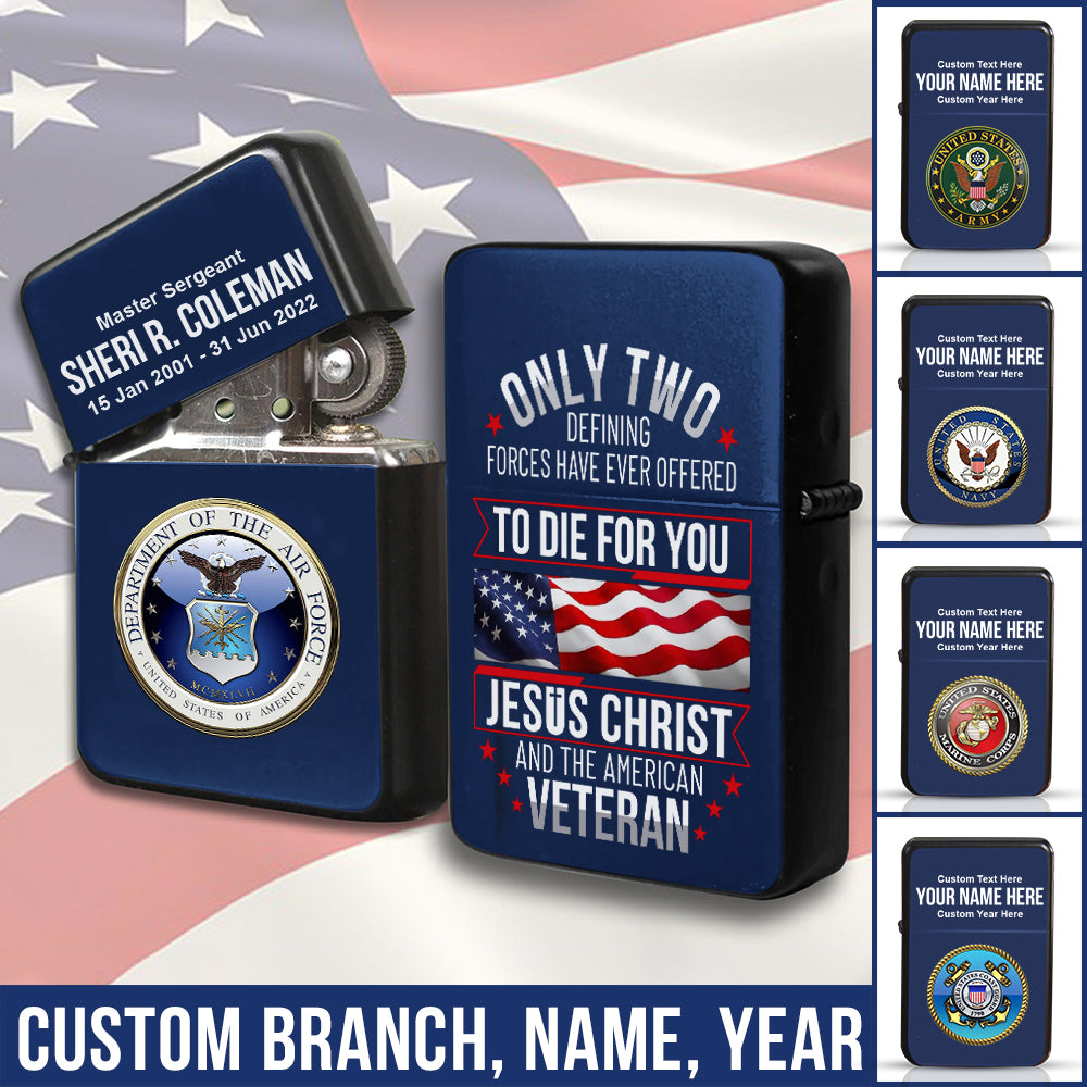 Custom Lighter For Veteran American Veteran Only Two Defining Forces Have Ever Offered To Die For You K1702 Trhn