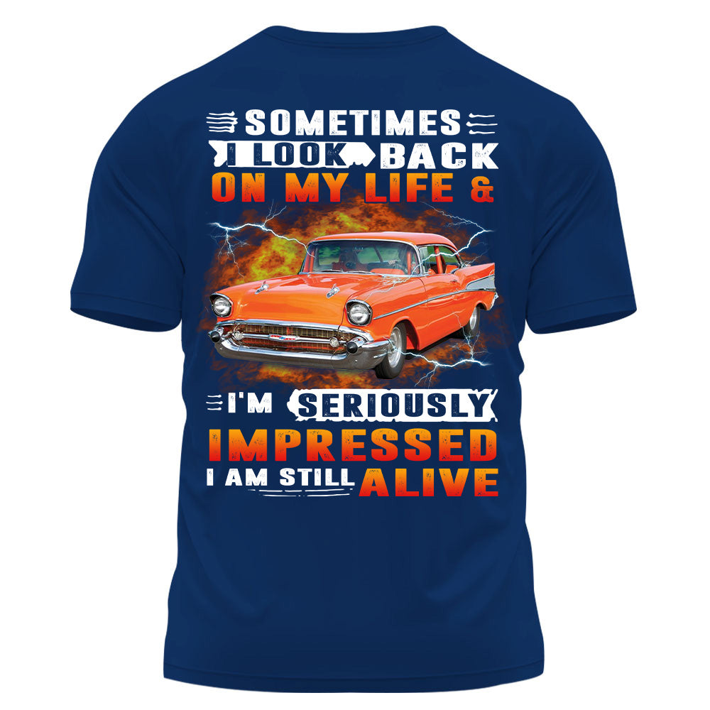 Custom Photo Shirt Sometimes I Look Back On My Life And I'm Seriously Impressed I Am Still Alive K1702 Trhn