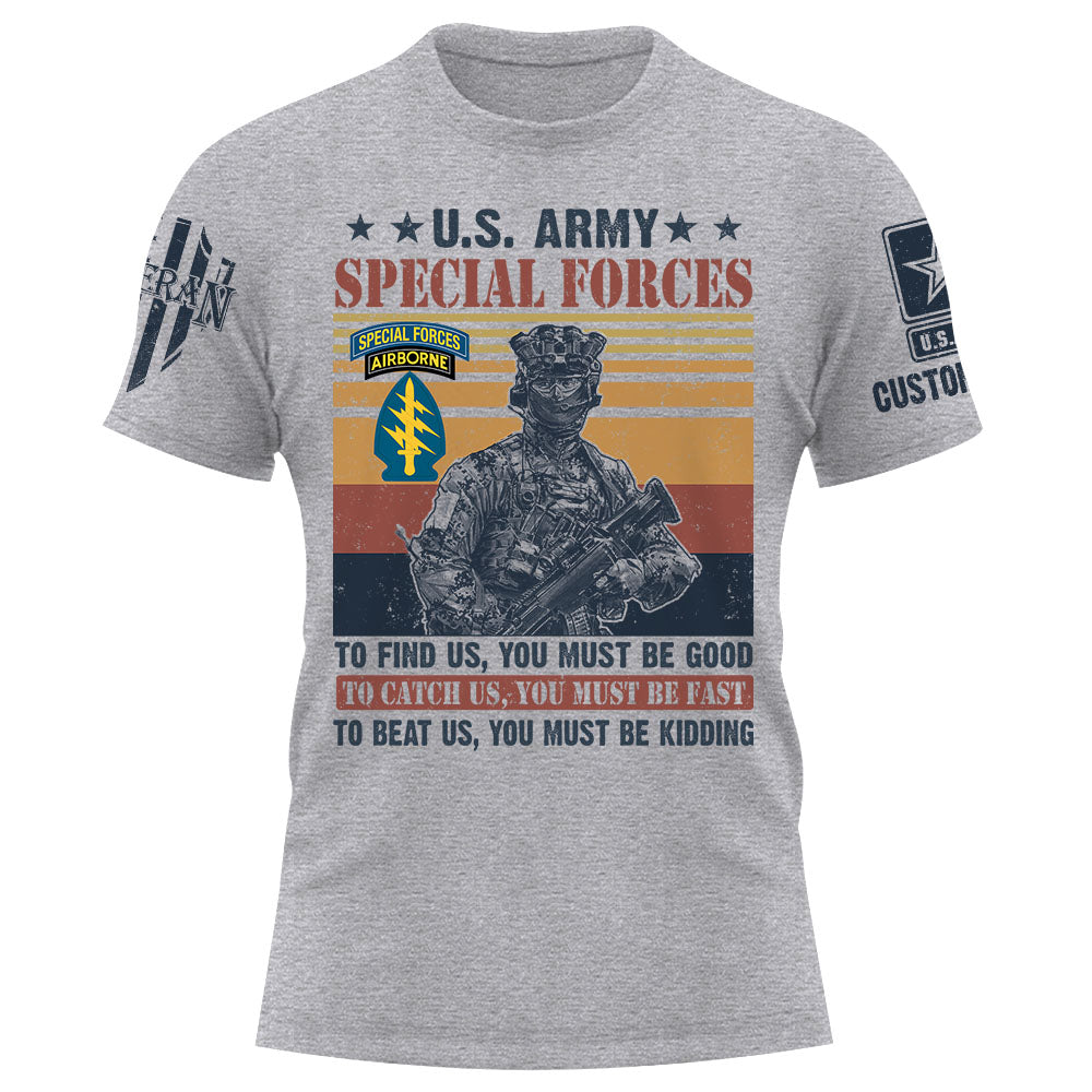 Custom Shirt To Find Us, You Must Be Good, To Catch Us, You Must Be Fast All Branches For Veterans K1702