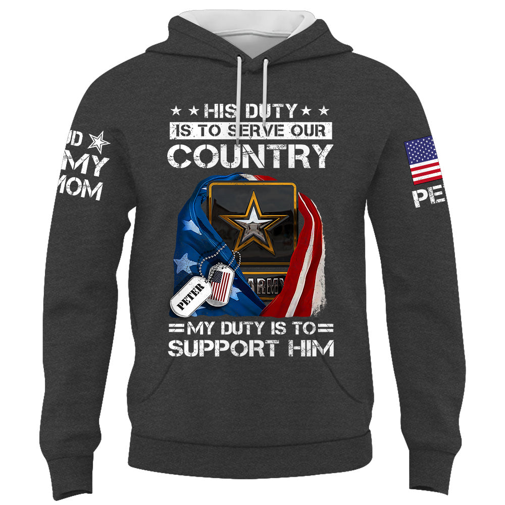 His Duty Is To Serve Our Coutry My Duty Is To Support Him  Proud Army Dad Mom... Custom Shirt For Military Family Member K1702