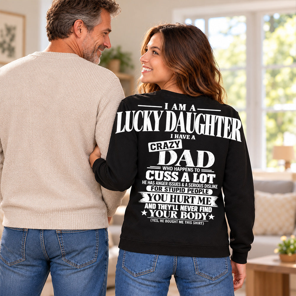 I Am A Lucky Daughter I Have A Crazy Dad Oversized Shoulder Print Shirt T24