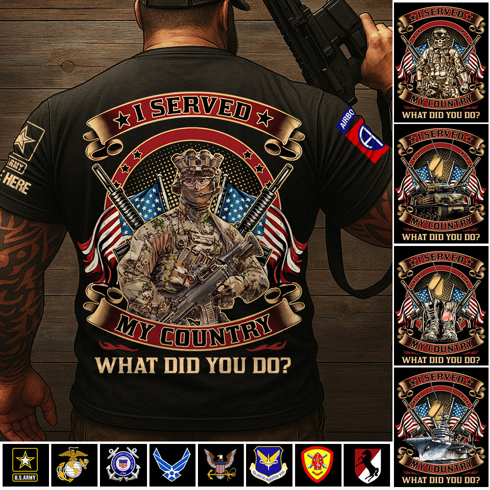 Custom Shirt I Served My Country Veteran What Did You Do Custom Gift For Veterans K1702 Trhn